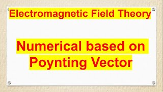 numerical based on Poynting vector Electromagnetic Field Theory [upl. by Flor123]