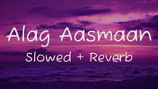 Alag Aasmaan  Anuv Jain Slowed  Reverb [upl. by Airamanna569]