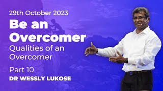 Be an Overcomer  Part 10  Dr Wessly Lukose  Sunday 29th October [upl. by Eive575]