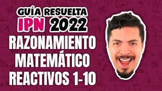 Guía IPN 2022 Resuelta Razonamiento Matemático Reactivos 1  10 [upl. by Ahtamas]