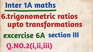 Inter 1A maths6trigonometric ratios upto transformationsexcercise6Asection IIIQNO2iii iii [upl. by Seidel948]