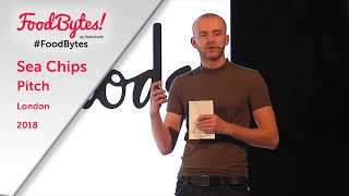 Sea Chips  Startup  Full Pitch  FoodBytes London 2018 [upl. by Aniret999]