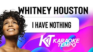 I Have Nothing KARAOKE  Whitney Houston [upl. by Osugi]