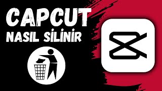 CapCut Nasıl Silinir  CapCut Eğitimleri [upl. by Eerot]