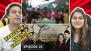 Yakeen Ka Safar Episode 25 HUM TV Drama  Indian Reaction [upl. by Lyret]