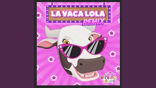 La Vaca Lola Remix [upl. by Ahsyat]