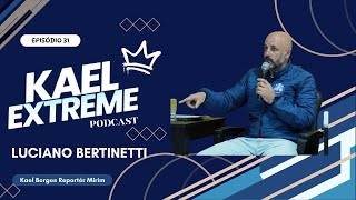 KAEL EXTREME PODCAST  EP31 COM LUCIANO BERTINETTI [upl. by Enyaz72]