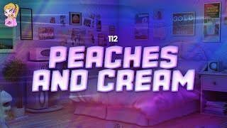 112  Peaches And Cream  Lyrics [upl. by Laubin63]