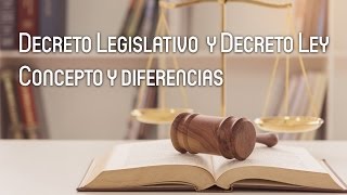 Decreto Legislativo y Decreto Ley Concepto y Diferencias [upl. by Nioe]