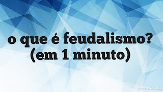 O Que É Feudalismo em 1 minuto [upl. by Gusba]