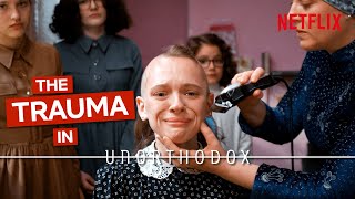 What Unorthodox Teaches Us About Trauma  Netflix [upl. by Endora]