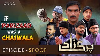 Parizaad  If Parizaad Was A Chaiwala  Parizaad Funny SpoofParody  Ahsan AD [upl. by Namdor]