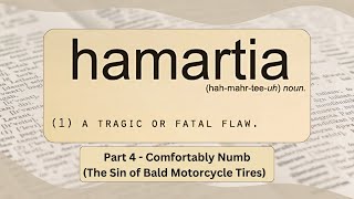 Hamartia  Part 4  Comfortably Numb The Sin of Bald Motorcycle Tires [upl. by Deroo690]