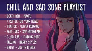 Chill And Sad Songs Tiktok Playlist Lyrics Death Bed Traitor Pastlives 300 AM Falling Ghost [upl. by Idleman]