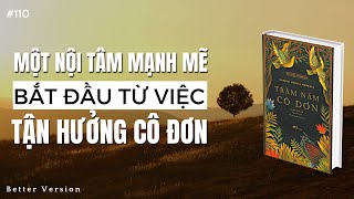 Một nội tâm mạnh mẽ bắt đầu từ việc tận hưởng cô đơn  Sách Trăm Năm Cô Đơn [upl. by Trout193]