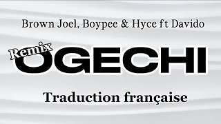 Brown Joel Boypee amp Hyce ft Davido  Ogechi Remix Traduction Française [upl. by Anivla]