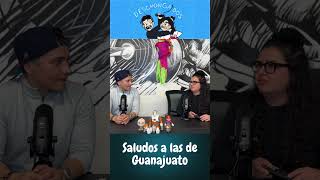 Un saludito a mis amigas de Guanajuato humor podcastcomedia comedia podcast mexico [upl. by Elhsa]