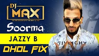 Soorma Remix Dhol Mix Jazzy B Dj Max  Kera Jam Piya Soorma Jera Jatt Di Charat Nu Roke [upl. by Atteloc]