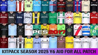 PES 2017 NEW KITPACK SEASON 2025 V6 AIO FOR ALL PATCH [upl. by Fritzsche]