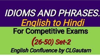 IDIOMS AND PHRASES FOR ALL COMPETITIVE EXAMS CANDIDATES [upl. by Akimahc]