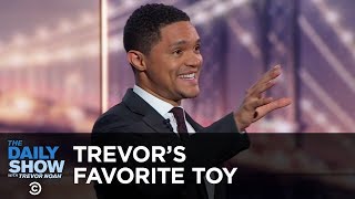 Trevor’s Favorite Toy  Between the Scenes  The Daily Show [upl. by Ssidnac]