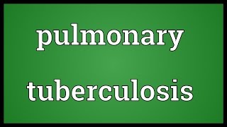 Pulmonary tuberculosis Meaning [upl. by Nadya]