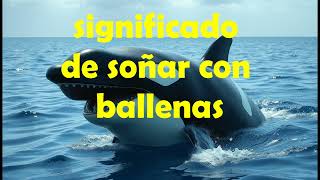 significado de soñar con ballenassoñar con una ballena que te persiguemuertablancaque habla [upl. by Etka2]