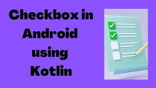 How to create Checkbox in Android using Kotlin  Kotlin  Android Studio Tutorial  Quick  Easy [upl. by Eadwine699]