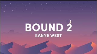 Kanye West  bound 2 lyrics speedup  bound to fall in love [upl. by Eada]