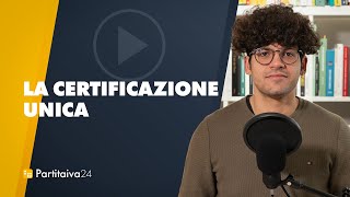 A COSA SERVE LA CERTIFICAZIONE UNICA [upl. by Ursala]