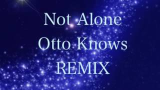 Otto Knows Not Alone Remix by Solyton [upl. by Miett]