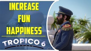 How to increase fun happiness  Tropico 6 [upl. by Rowney]