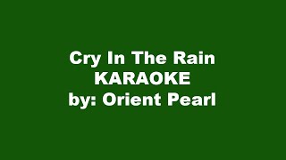 Orient Pearl Cry In The Rain Karaoke [upl. by Shiller]