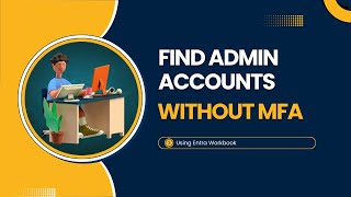 Find Admin Accounts Without MFA Using Workbook  Full DEMO [upl. by Naginnarb]