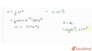 A 600 pF capacitor is charged by a 200 V supply It is then disconnected from the supply and is [upl. by Ambrosia]