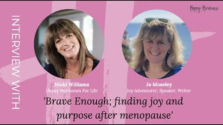 Brave Enough Finding Joy amp Purpose After Menopause  with Jo Moseley [upl. by Alaaj]