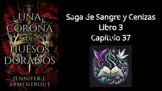 Audiolibro Una Corona de Huesos Dorados Capítulo 37  por Jennifer L Armentrout [upl. by Miriam]