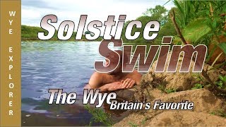 Solstice Swim  Wild Swimming River Wye [upl. by Avivah]