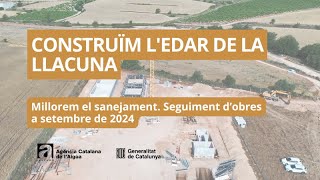 Seguiment obres de lEDAR de La Llacuna Setembre de 2024 [upl. by Xenophon]