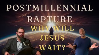 Pt2 Why Jesus Waits Until The End Of His 1000 Year Reign Postmillennial Rapture [upl. by Heall]