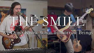 The Smile  We Dont Know What Tomorrow Brings Cover by Joe Edelmann and Taka [upl. by Macdougall]