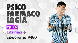 Ep07 Enzimas e citocromo P450  Psicofarmacologia [upl. by Weinrich510]