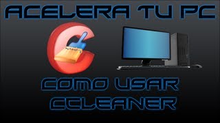 Acelera tu PC Fácil  Como usar Ccleaner [upl. by Ydurt]