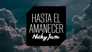 Nicky Jam  Hasta el Amanecer Slowed  Reverb [upl. by Hartmunn]