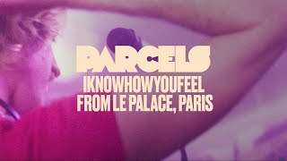 Parcels  Iknowhowyoufeel Live from Le Palace Paris [upl. by Nnyl]