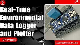 RealTime Environmental Data Logger and Plotter  DIY Project  Electronics For You  English [upl. by Garin936]