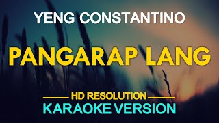 PANGARAP LANG  Yeng Constantino 🎙️  KARAOKE  🎵 [upl. by Shannon]