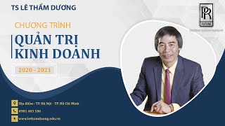 QUẢN TRỊ KINH DOANH 20202021TS LÊ THẨM DƯƠNG [upl. by Emee304]