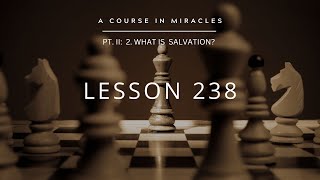 A Course in Miracles ACIM Lesson 238 [upl. by Saleme]