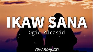 Ikaw Sana  Ogie Alcasid Lyrics🎶 [upl. by Rajewski603]